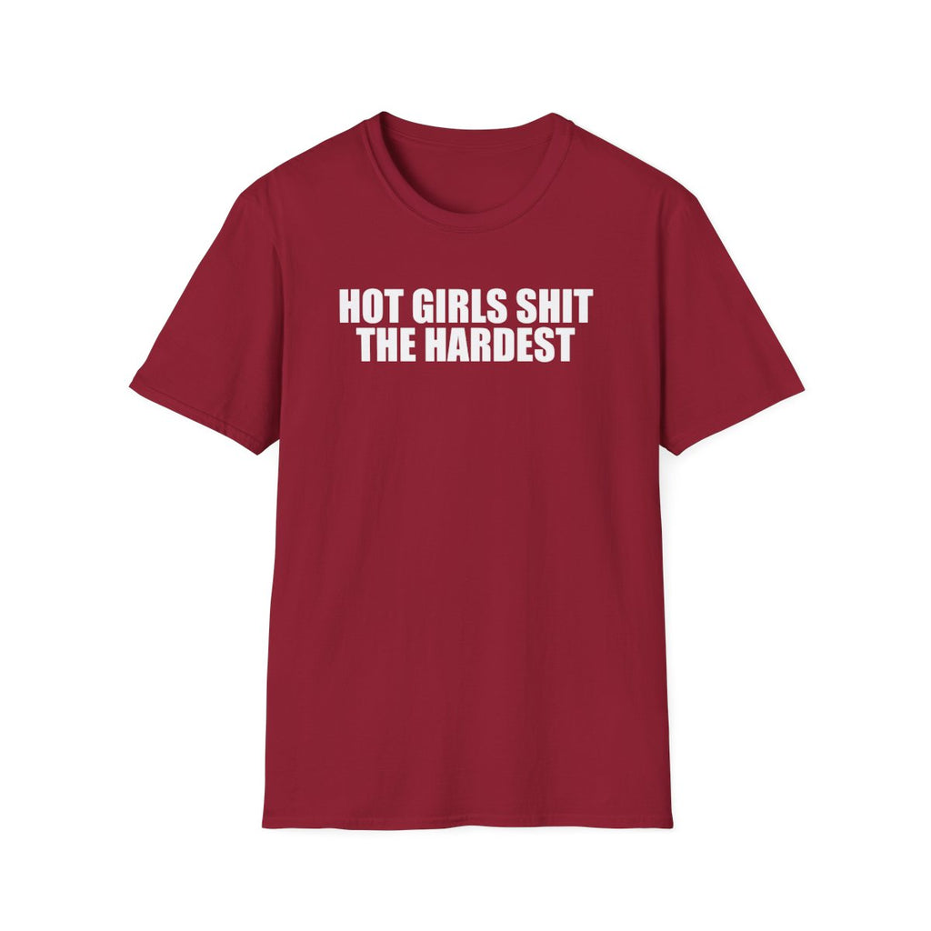 Hot Girls Shit The Hardest T-Shirt