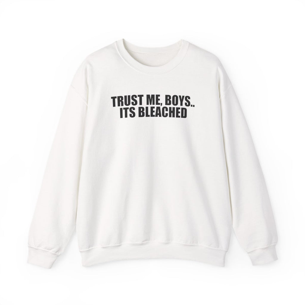 Trust Me, Boys.. Its Bleached Sweatshirt