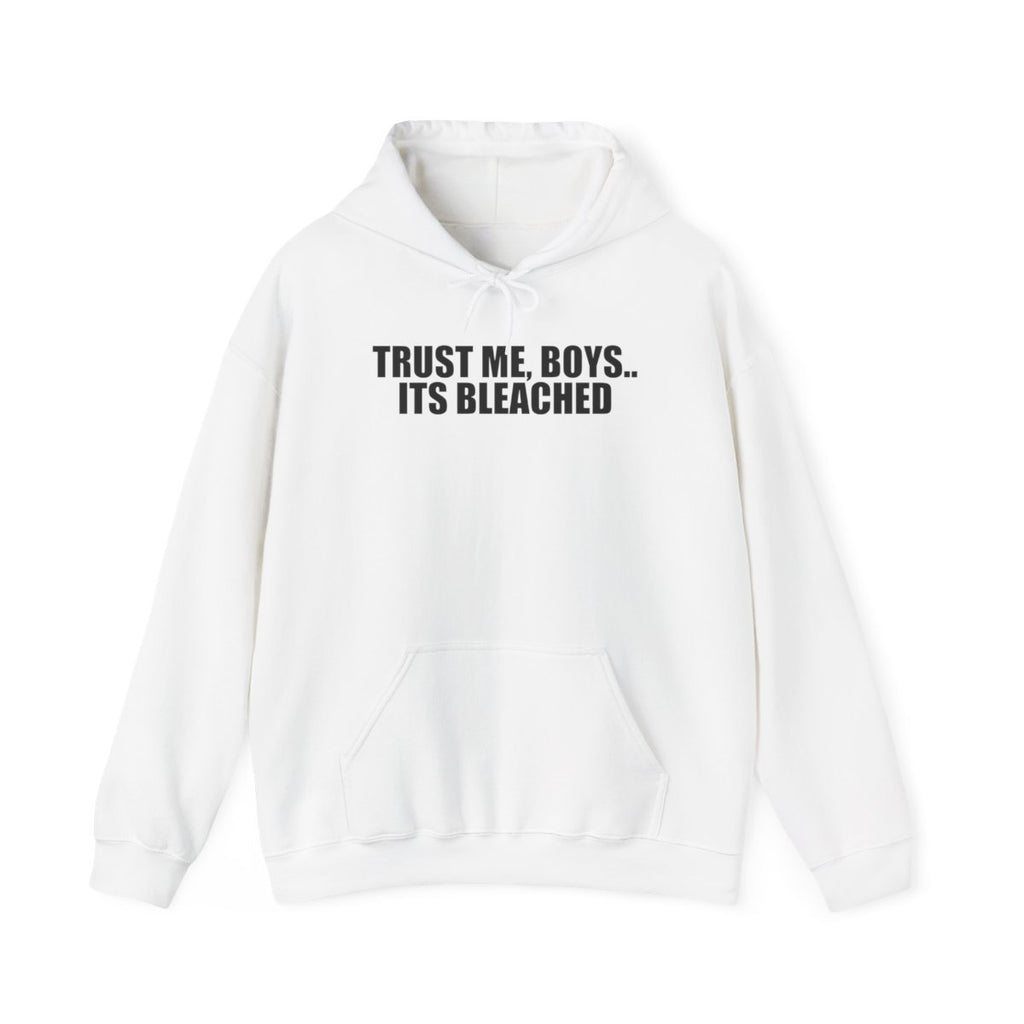 Trust Me, Boys.. Its Bleached Hoodie