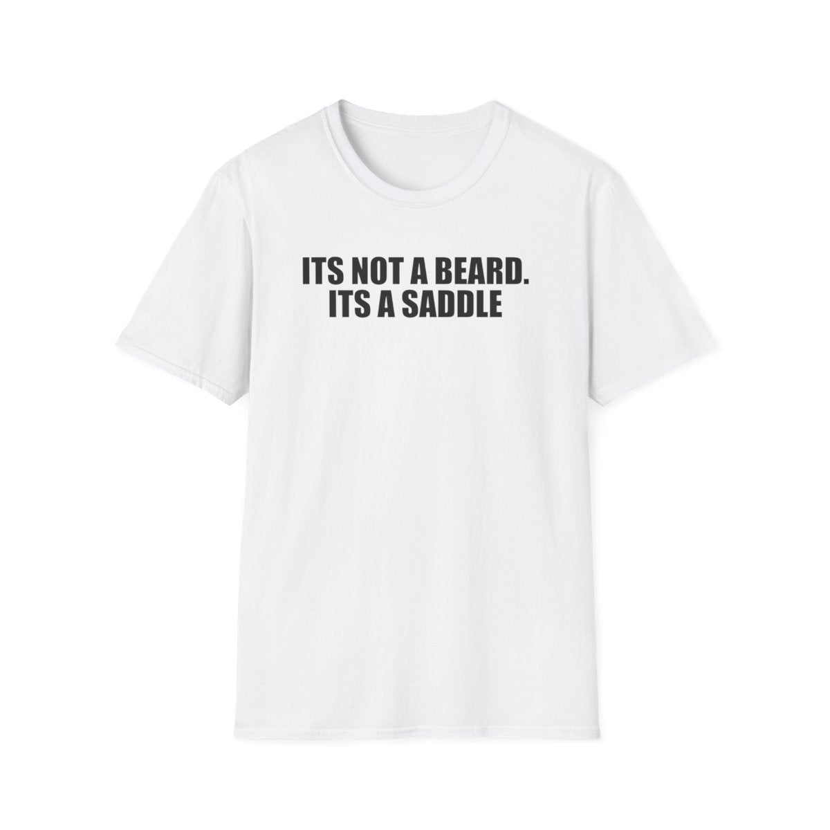 Its Not A Beard Its A Saddle T-Shirt