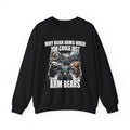Why Bear Arms When You Could Just Arm Bears Sweatshirt