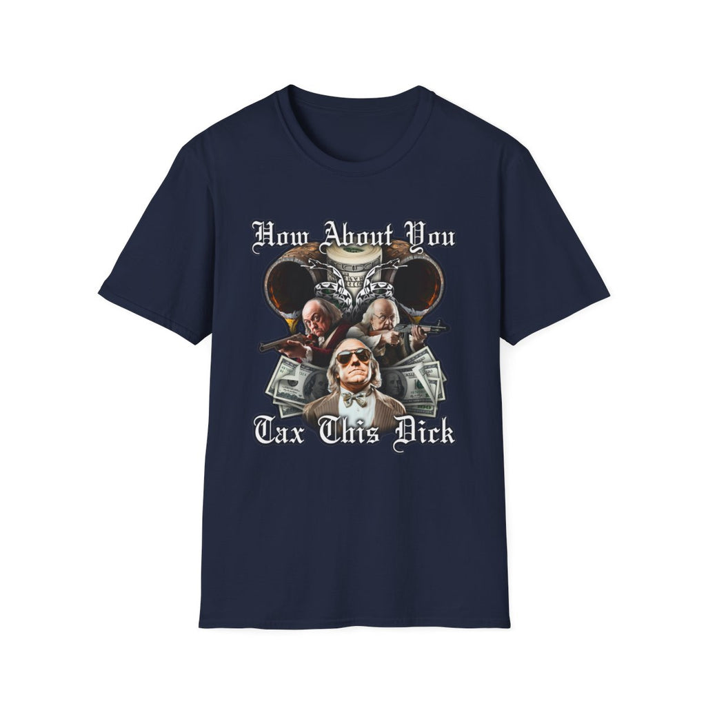 How About You Tax This Dick T-Shirt