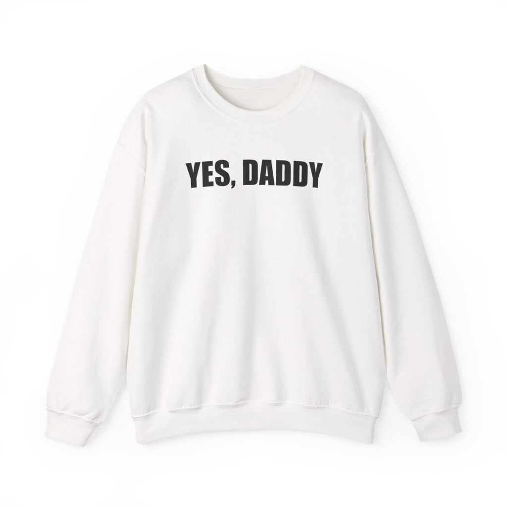 Yes, Daddy Sweatshirt