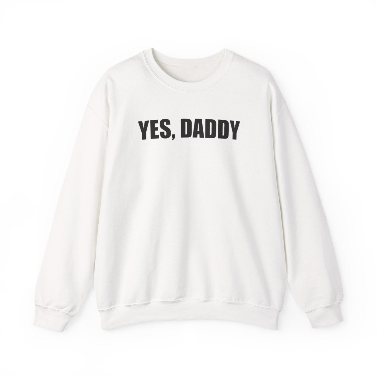 Yes, Daddy Sweatshirt