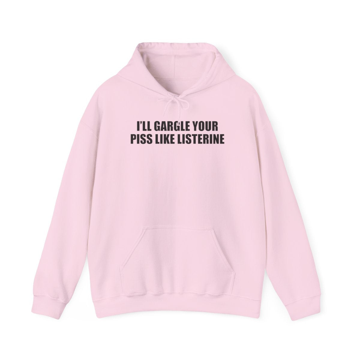 I’ll Gargle Your Piss Like Listerine Hoodie