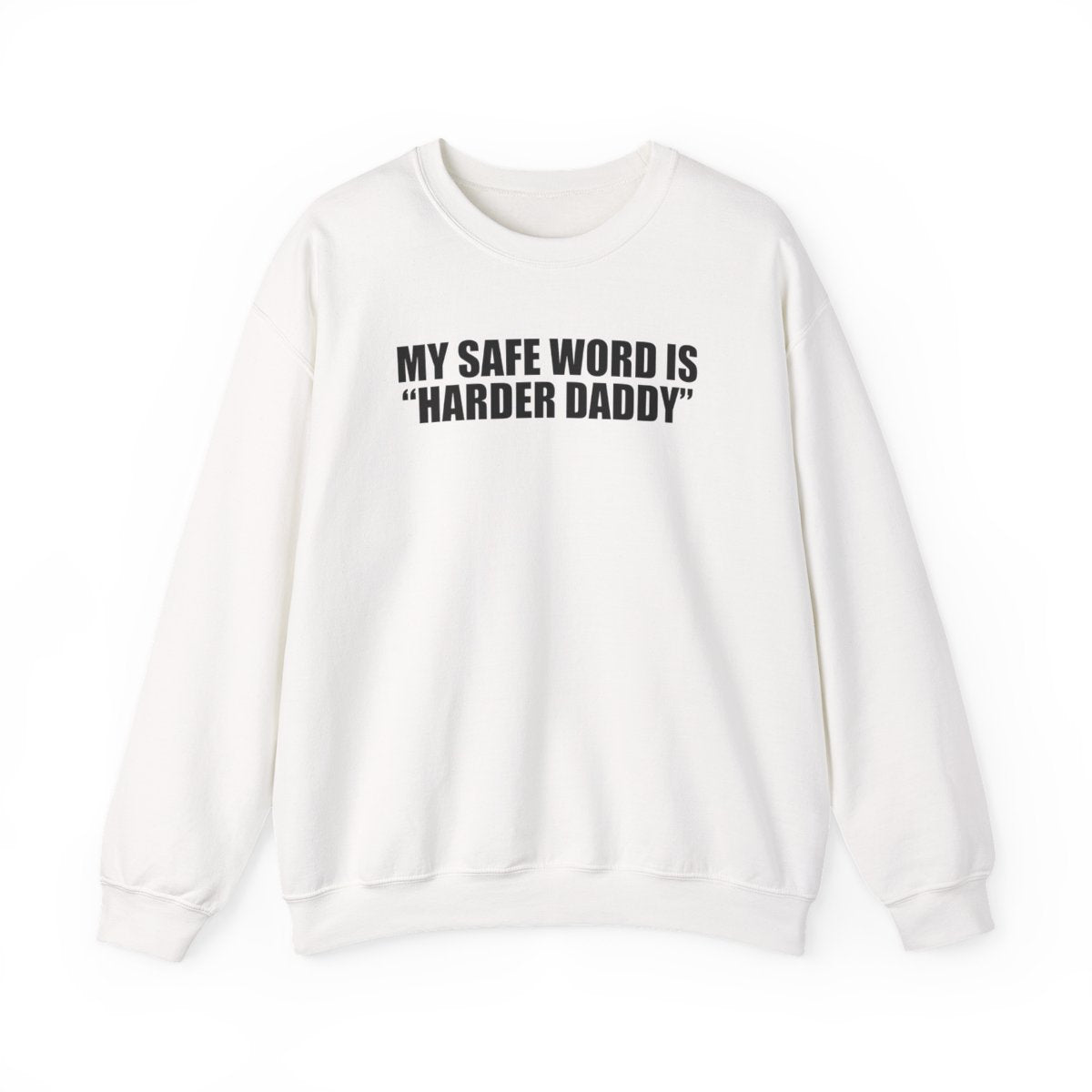 My Safe Word Is “Harder Daddy” Sweatshirt