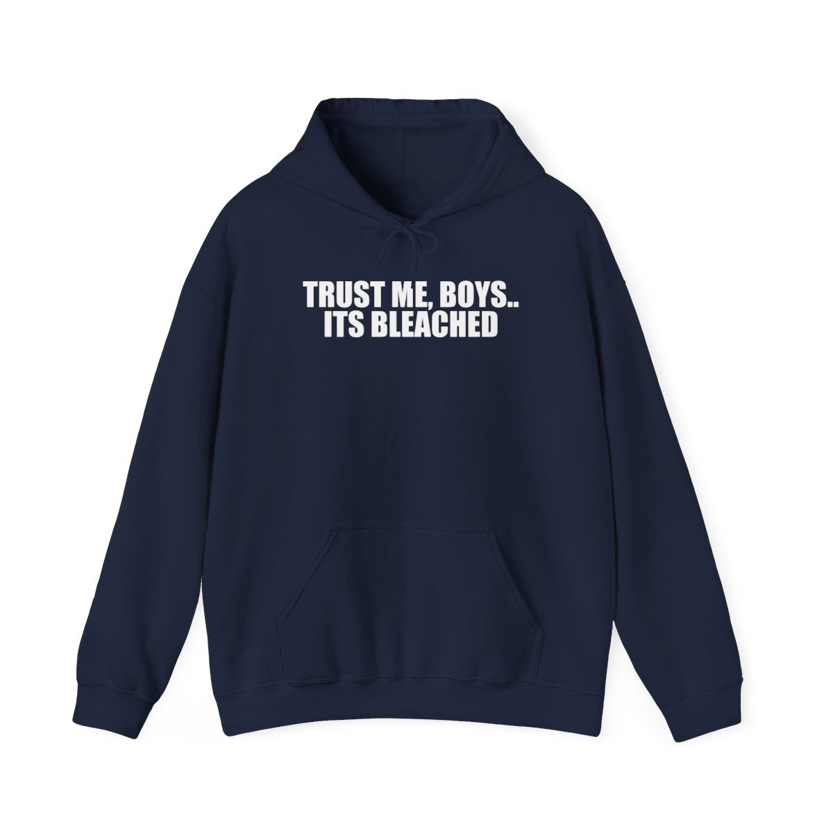 Trust Me, Boys.. Its Bleached Hoodie