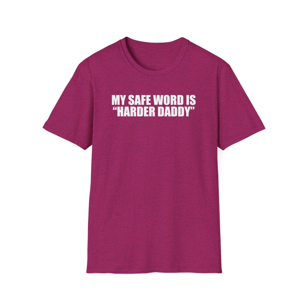 My Safe Word Is “Harder Daddy” T-Shirt