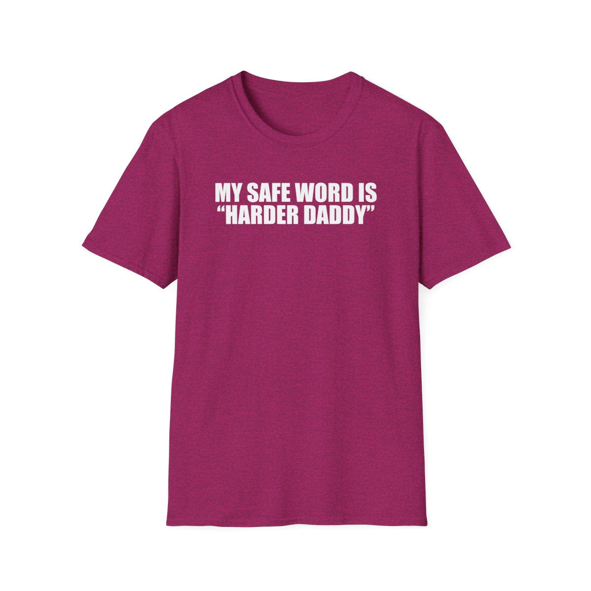 My Safe Word Is “Harder Daddy” T-Shirt