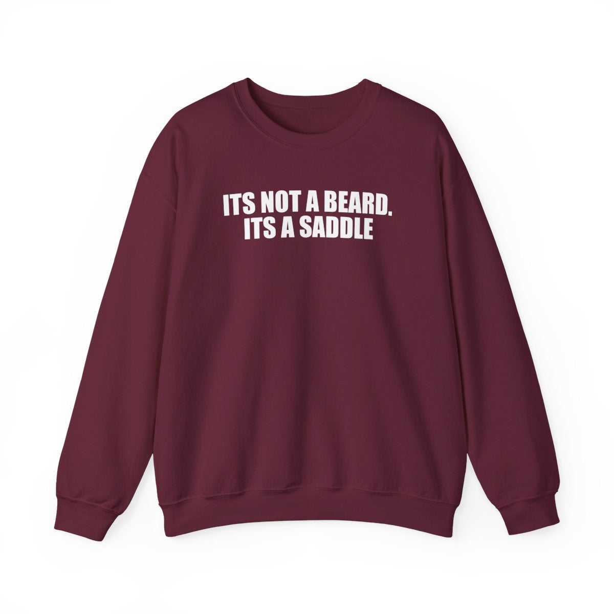 It’s Not A Beard. Its A Saddle Sweatshirt