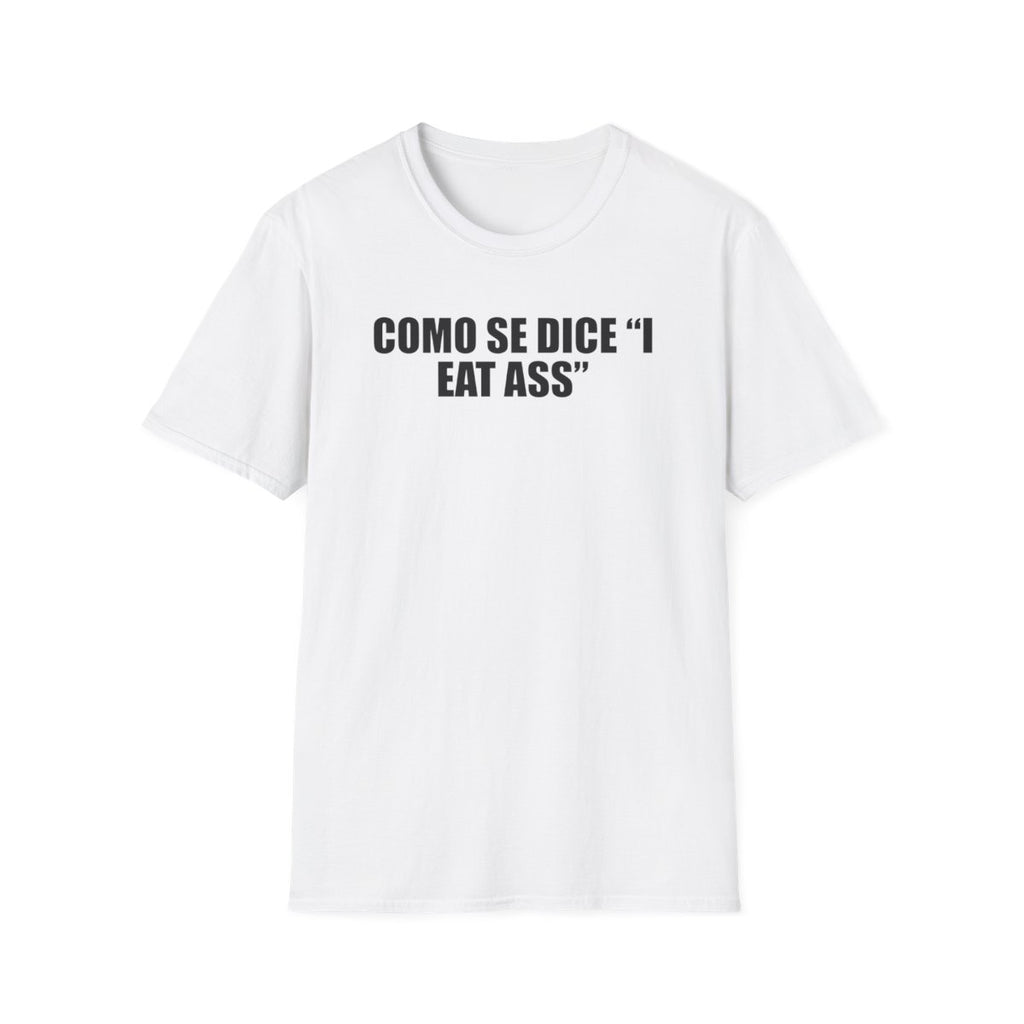 Como Se Dice “I Eat Ass” T-Shirt