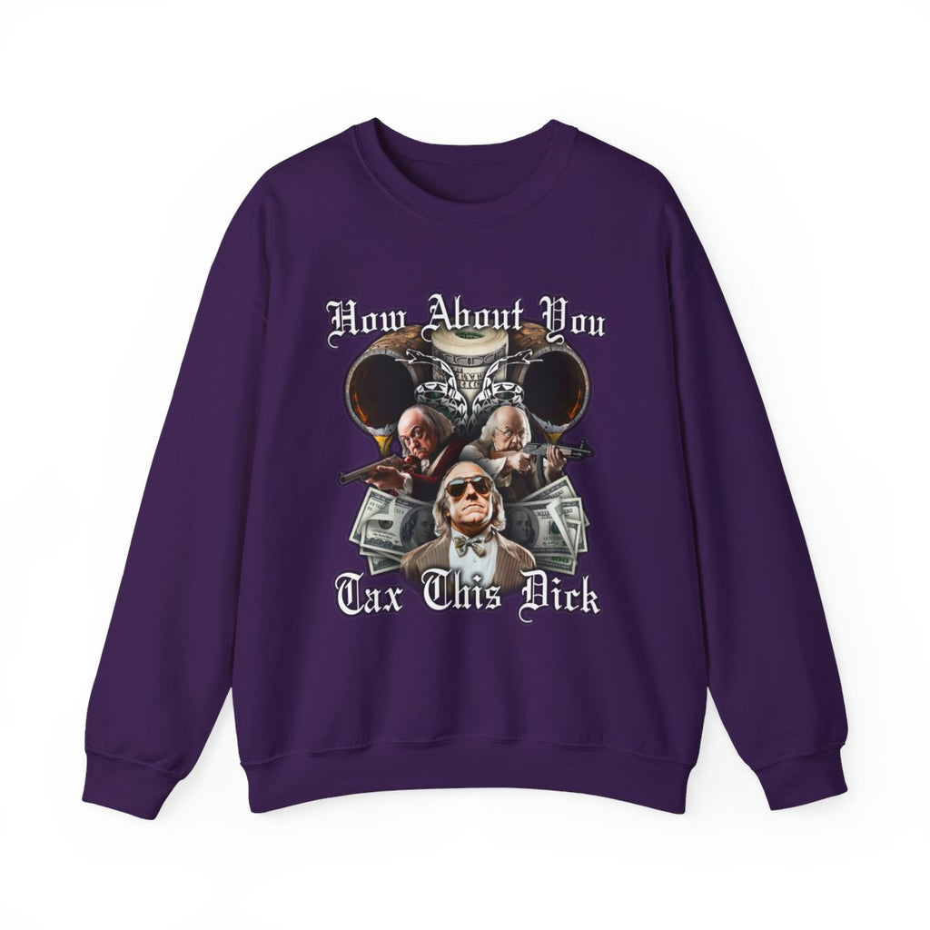 How About You Tax This Dick Sweatshirt