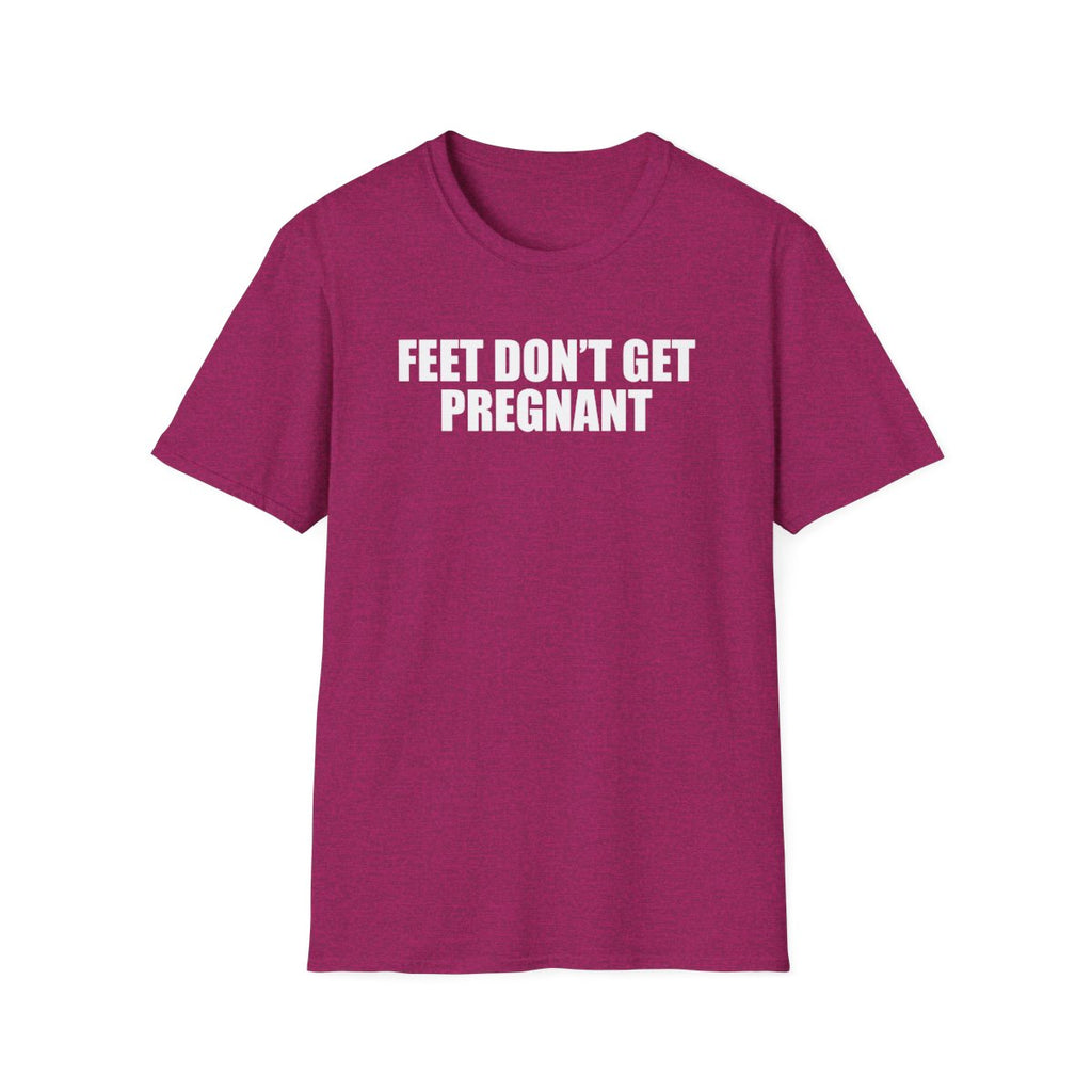 Feet Don’t Get Pregnant T-Shirt