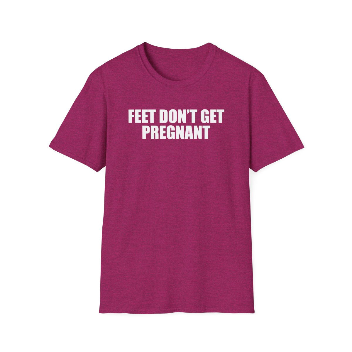 Feet Don’t Get Pregnant T-Shirt