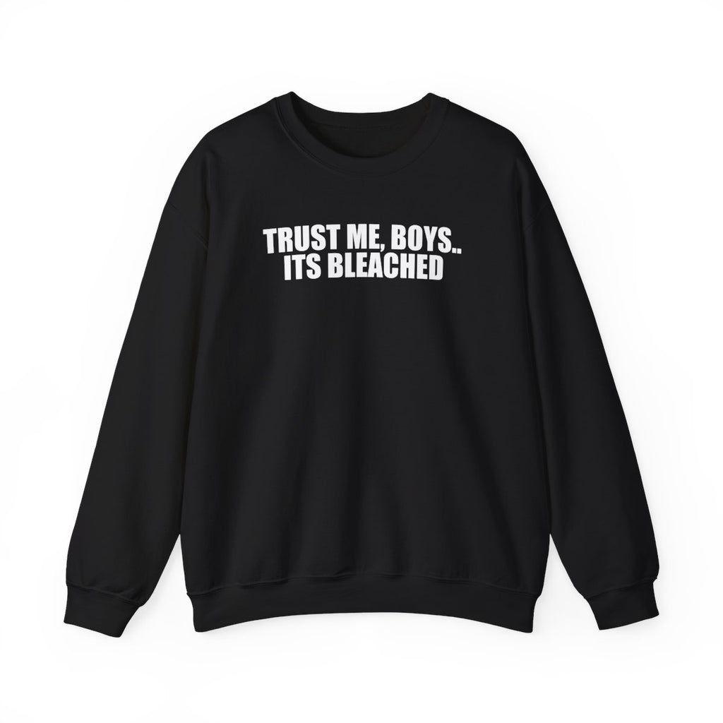 Trust Me, Boys.. Its Bleached Sweatshirt