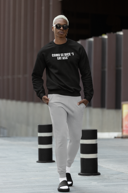 Como Se Dice “I Eat Ass” Sweatshirt