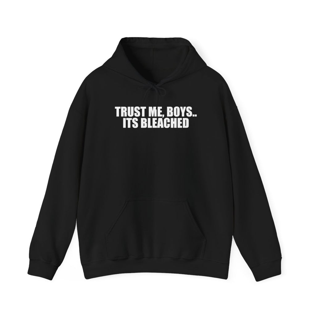 Trust Me, Boys.. Its Bleached Hoodie