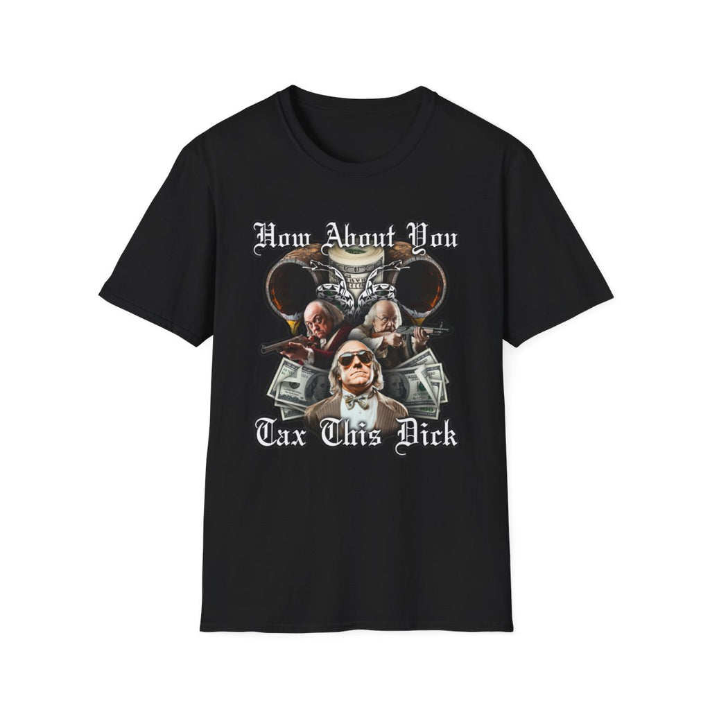 How About You Tax This Dick T-Shirt