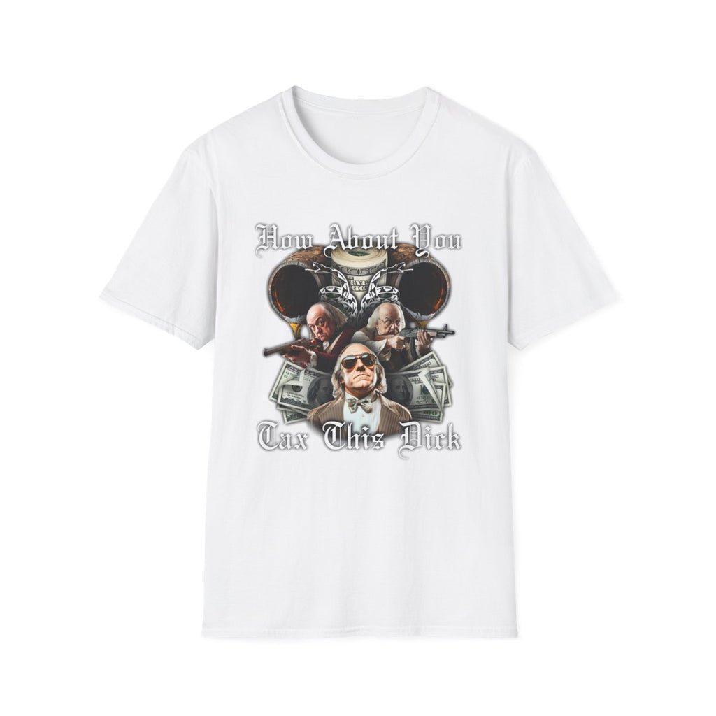 How About You Tax This Dick T-Shirt