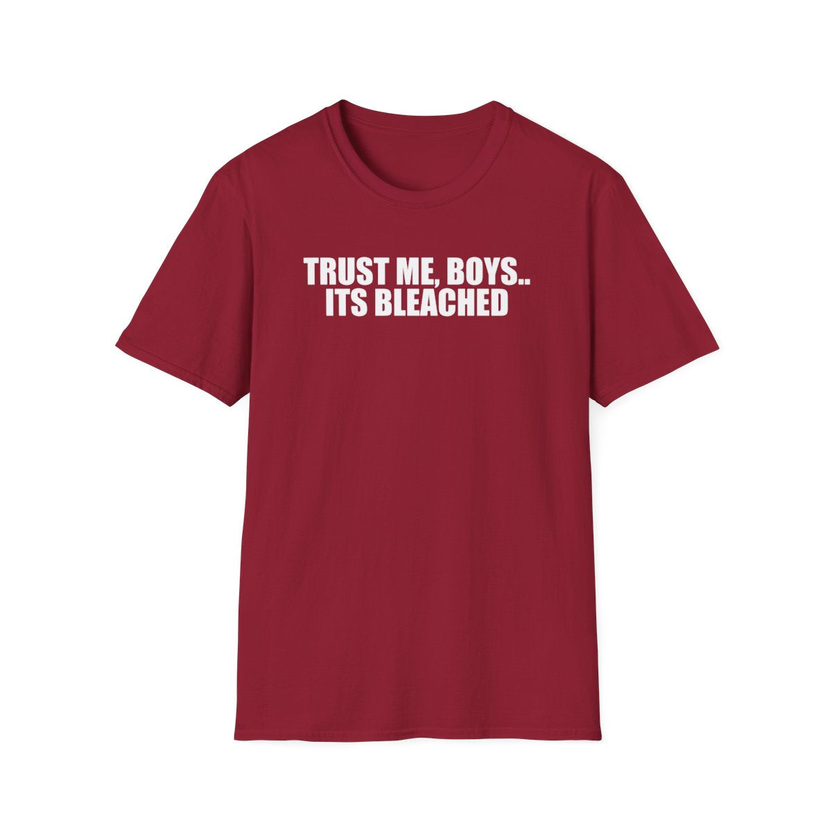 Trust Me, Boys.. Its Bleached T-Shirt