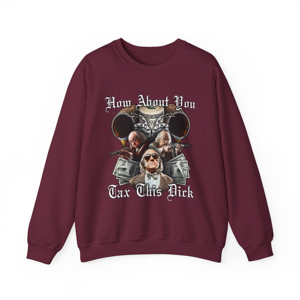 How About You Tax This Dick Sweatshirt