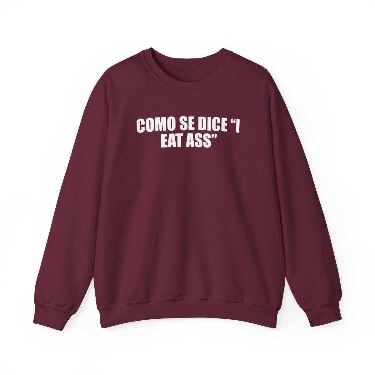 Como Se Dice “I Eat Ass” Sweatshirt