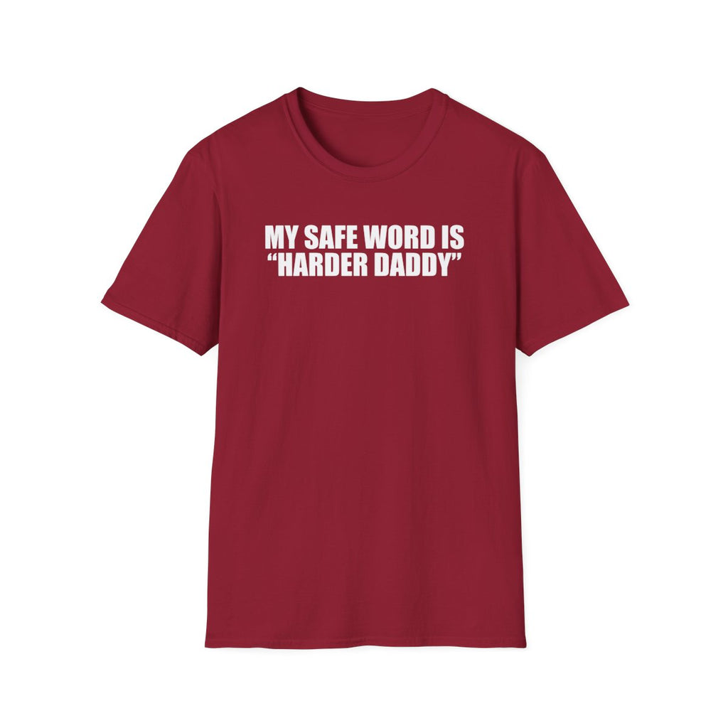 My Safe Word Is “Harder Daddy” T-Shirt