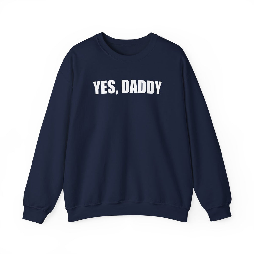 Yes, Daddy Sweatshirt