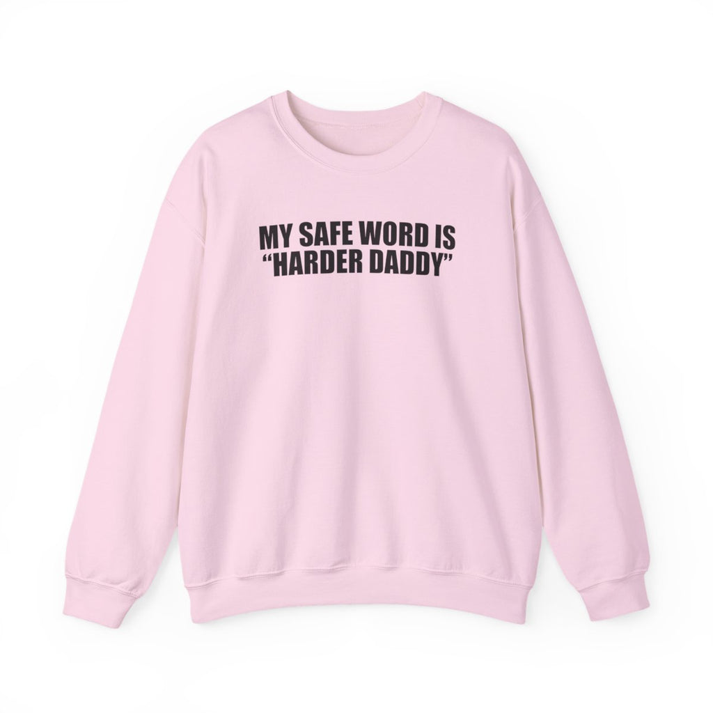 My Safe Word Is “Harder Daddy” Sweatshirt