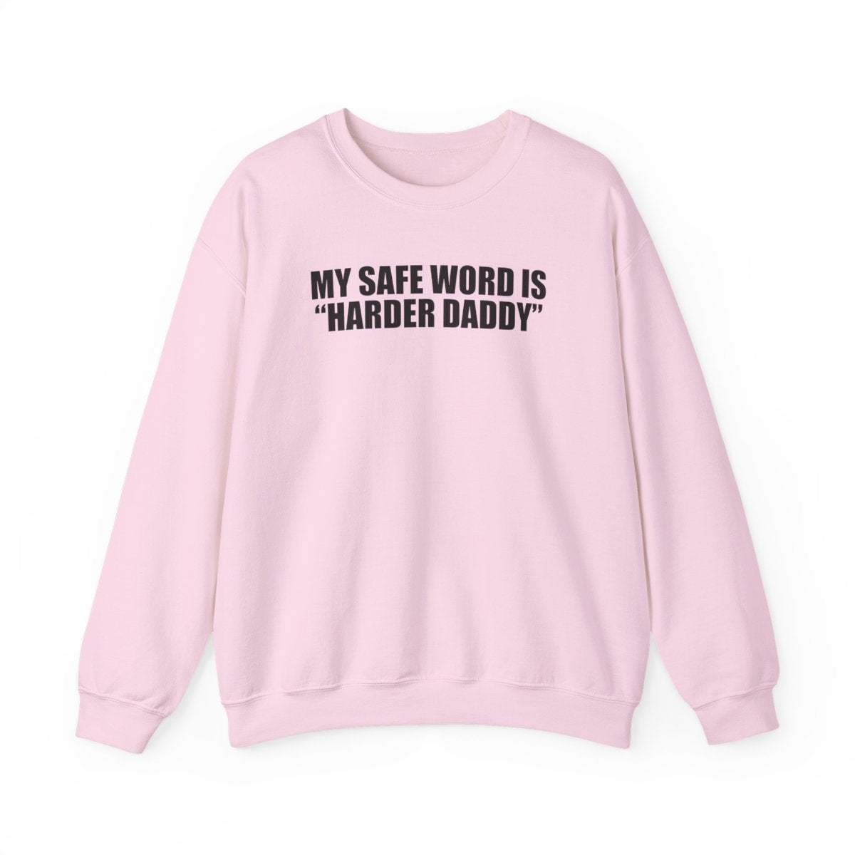 My Safe Word Is “Harder Daddy” Sweatshirt