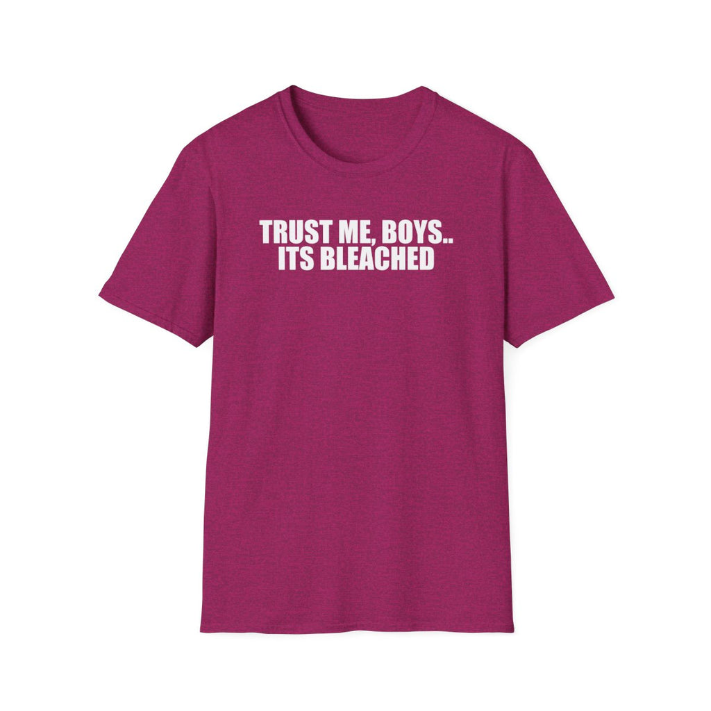 Trust Me, Boys.. Its Bleached T-Shirt