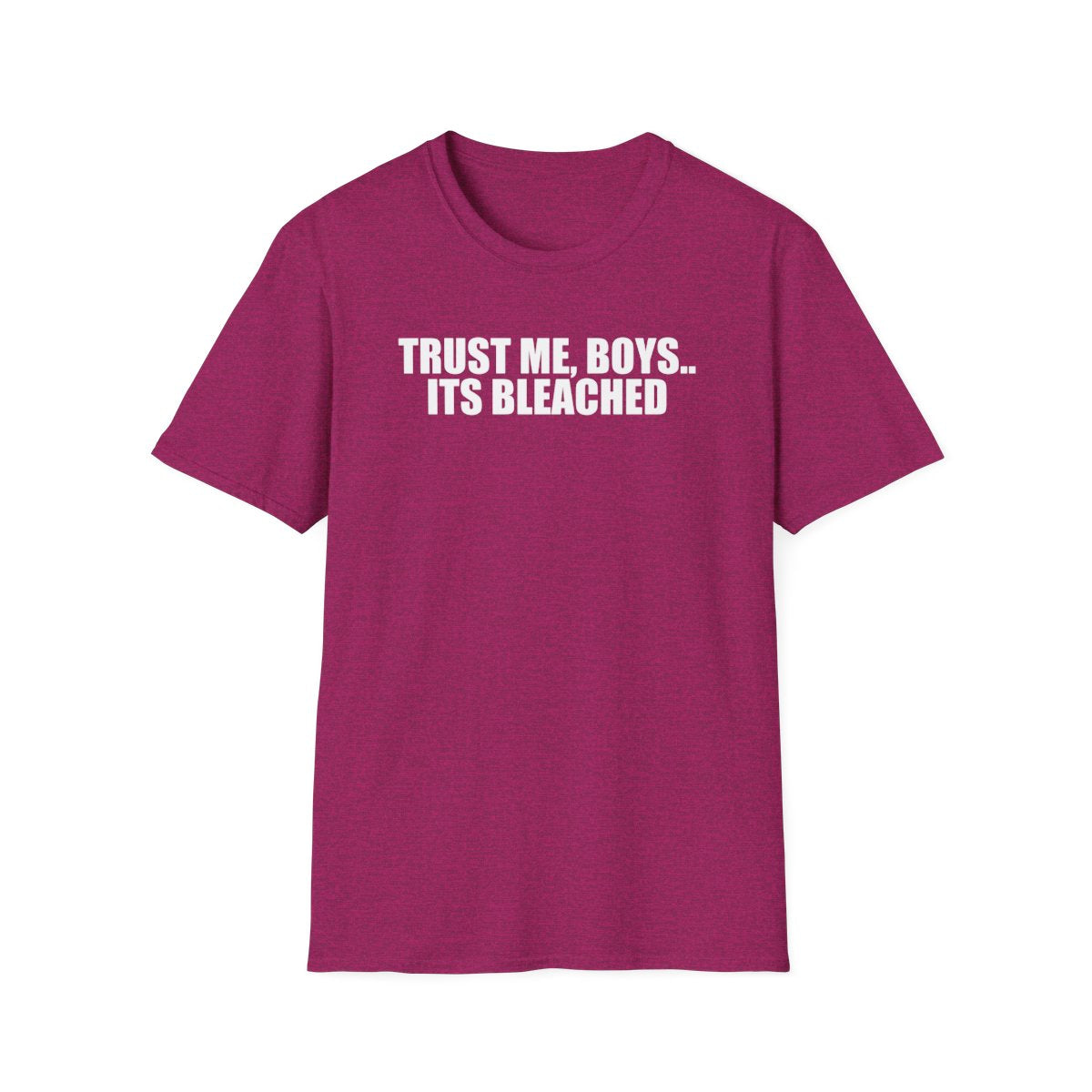 Trust Me, Boys.. Its Bleached T-Shirt