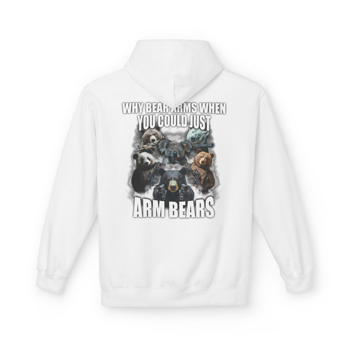 Why Bear Arms When You Could Just Arm Bears Hoodie