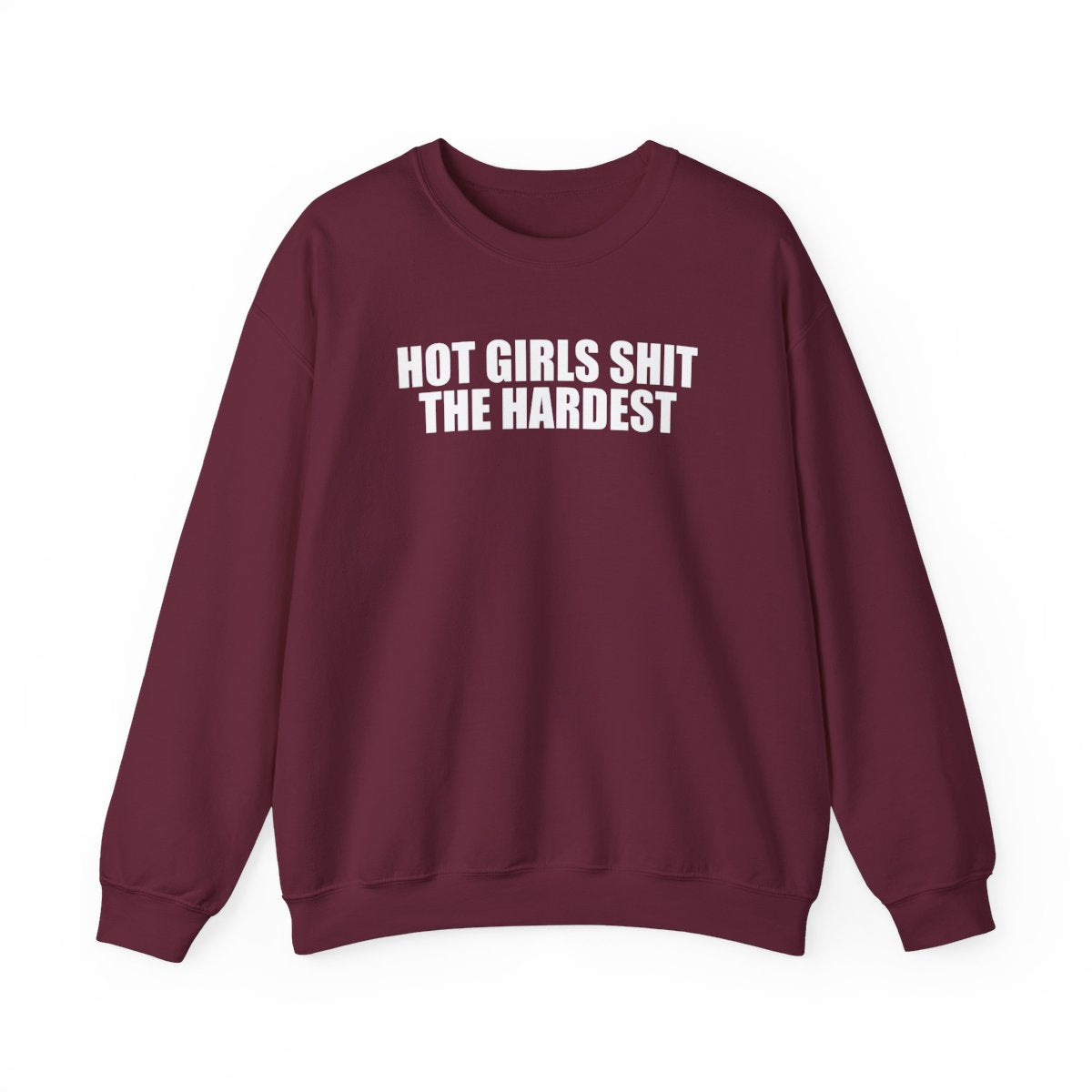 Hot Girls Shit The Hardest Sweatshirt