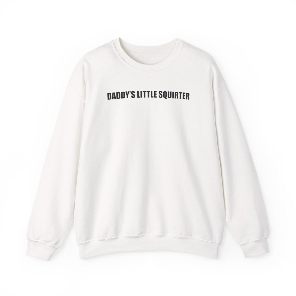 Daddy’s Little Squirter Sweatshirt
