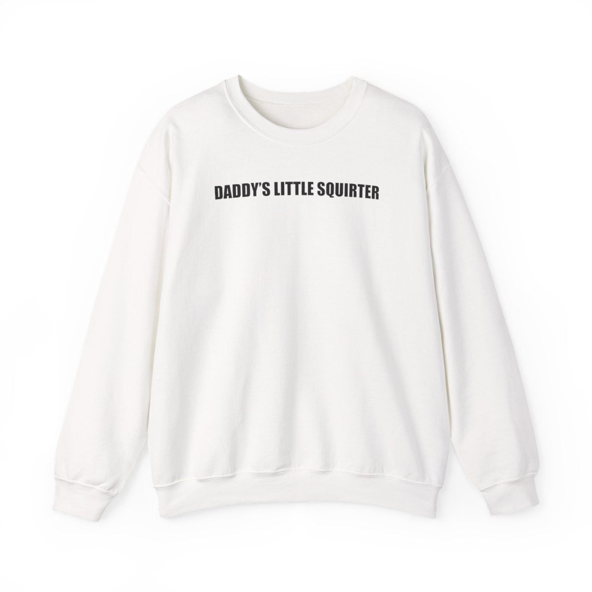 Daddy’s Little Squirter Sweatshirt