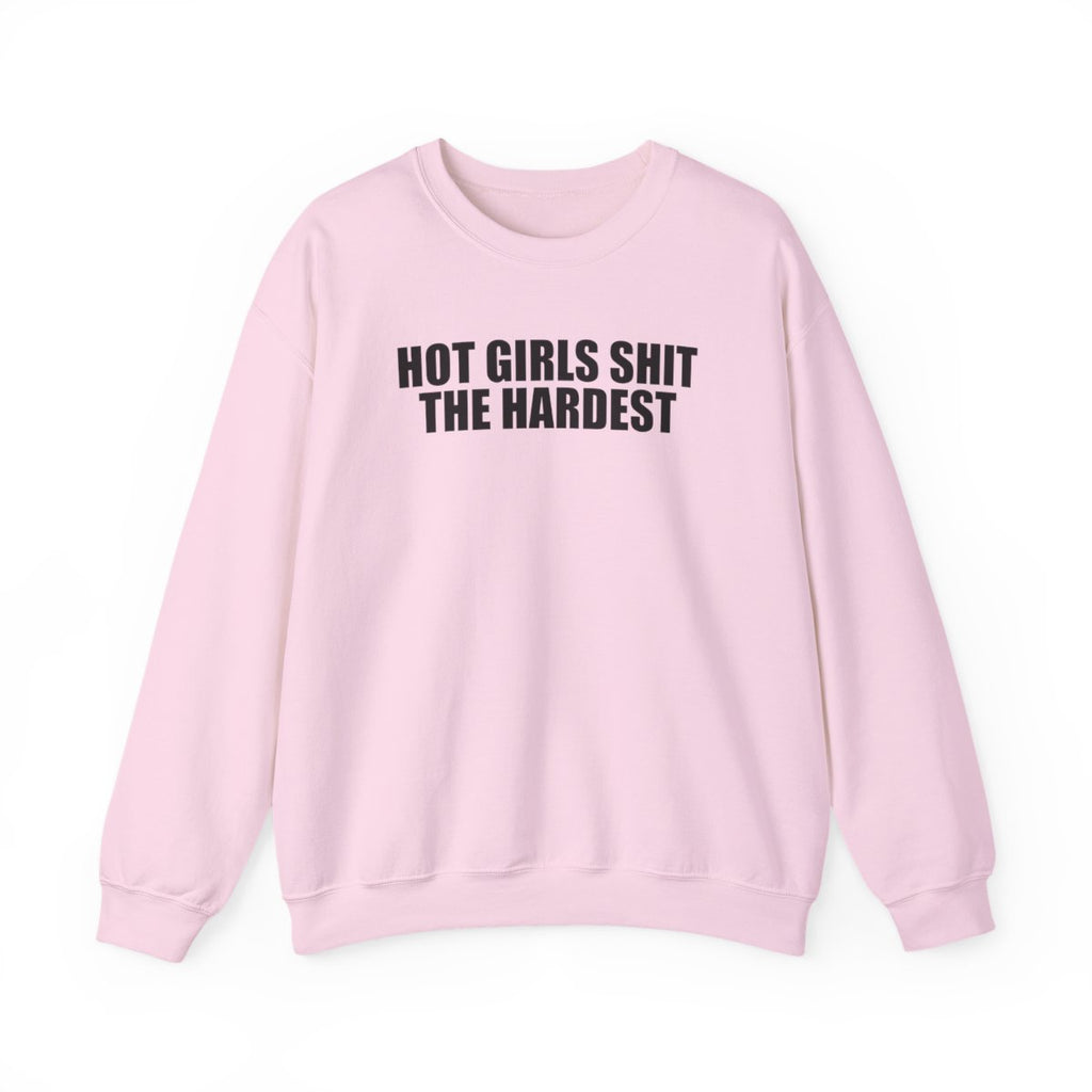 Hot Girls Shit The Hardest Sweatshirt