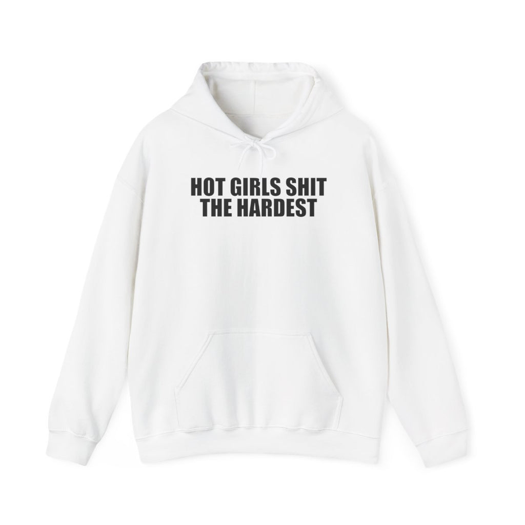 Hot Girls Shit The Hardest Hoodie