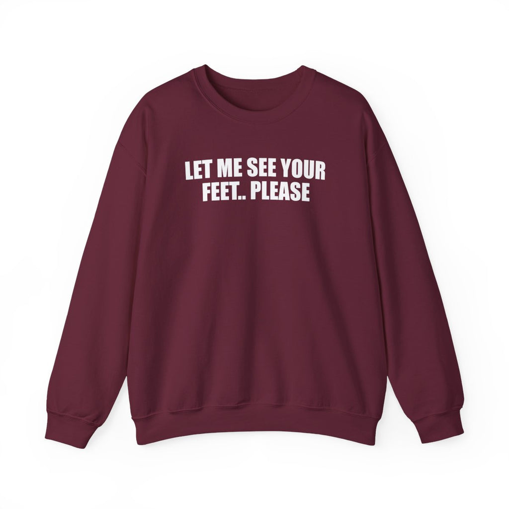 Let Me See Your Feet.. Please Sweatshirt