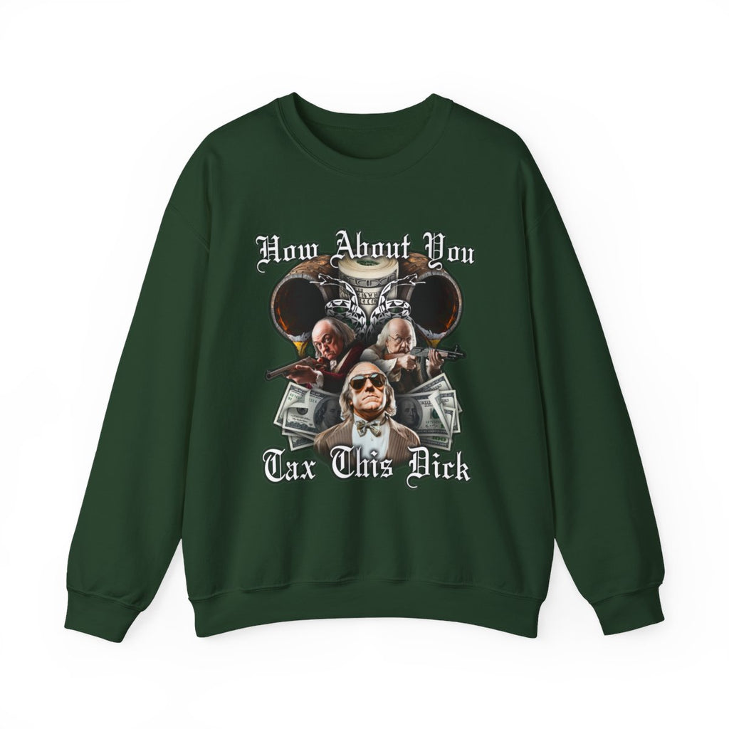 How About You Tax This Dick Sweatshirt