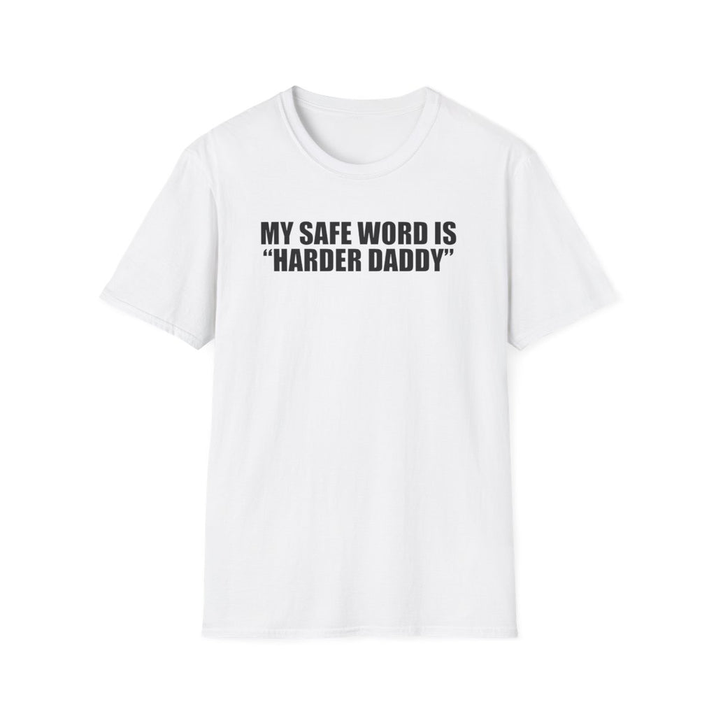 My Safe Word Is “Harder Daddy” T-Shirt