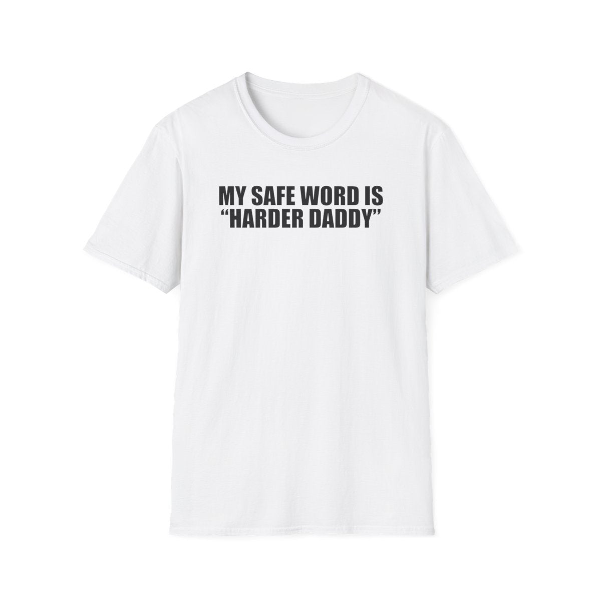 My Safe Word Is “Harder Daddy” T-Shirt