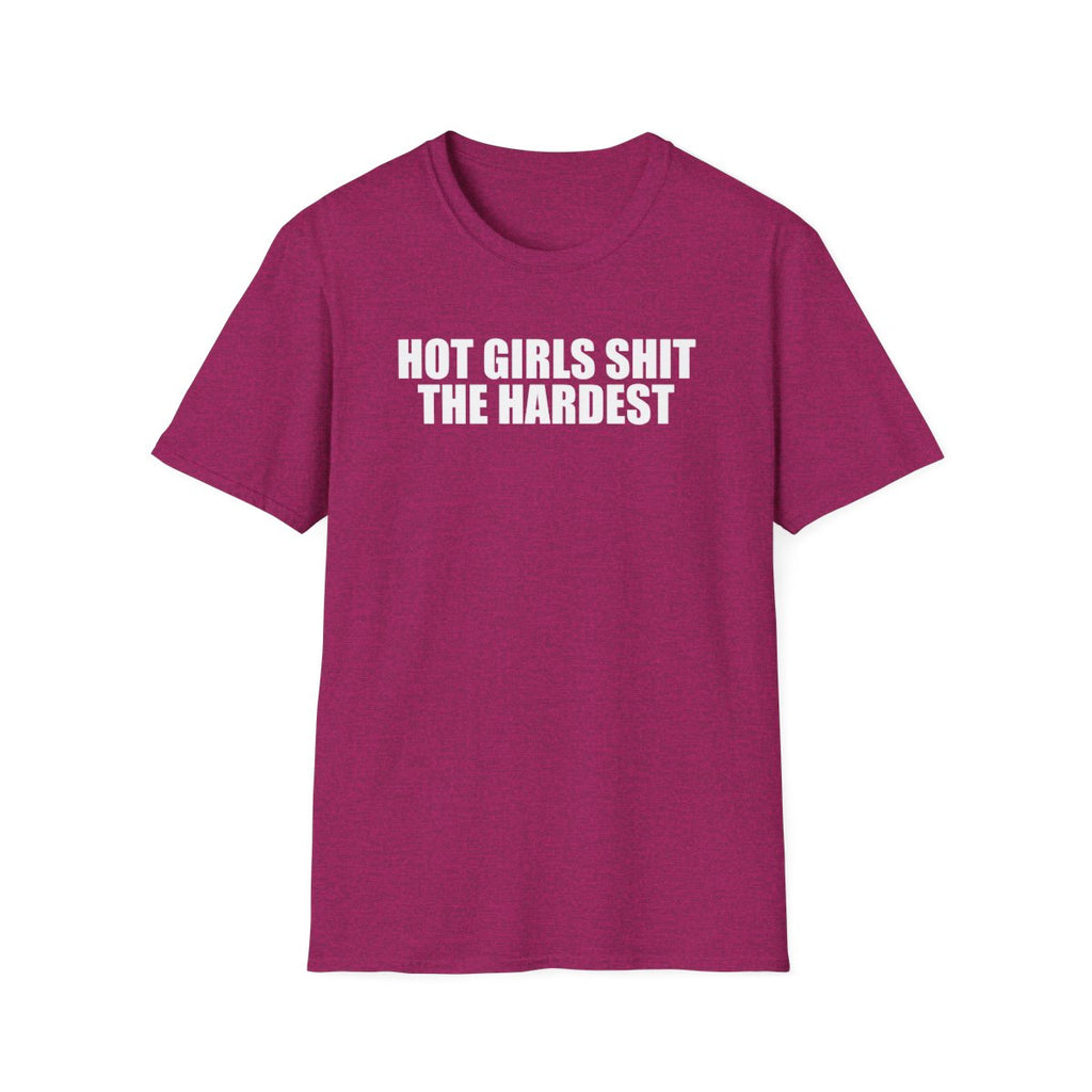 Hot Girls Shit The Hardest T-Shirt