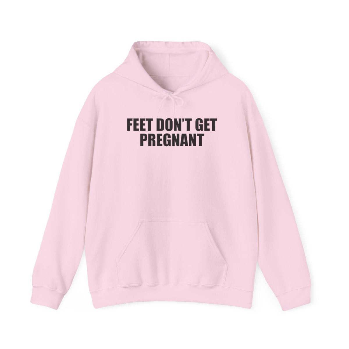 Feet Don’t Get Pregnant Hoodie