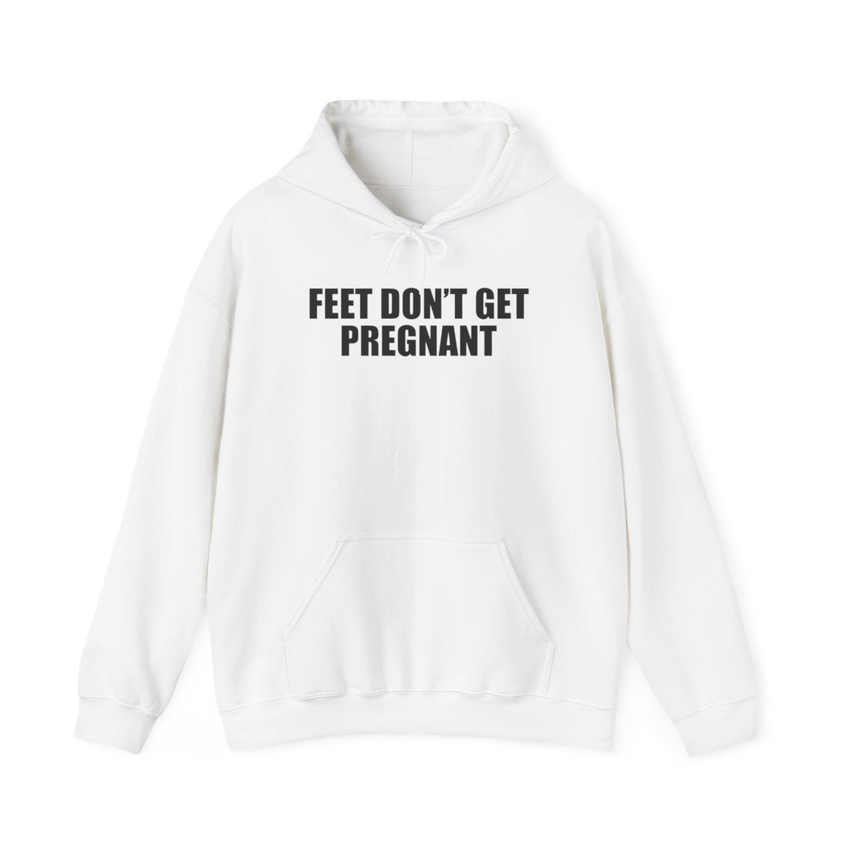 Feet Don’t Get Pregnant Hoodie