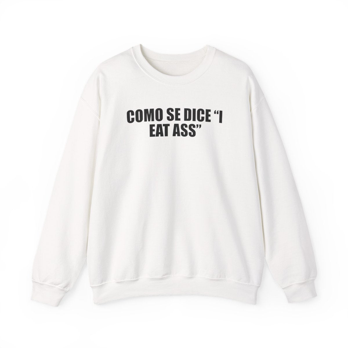 Como Se Dice “I Eat Ass” Sweatshirt