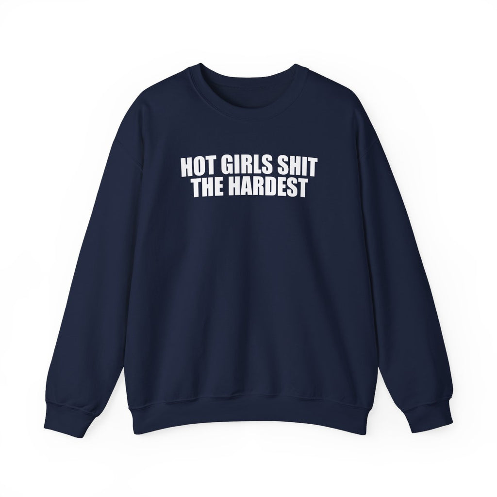 Hot Girls Shit The Hardest Sweatshirt