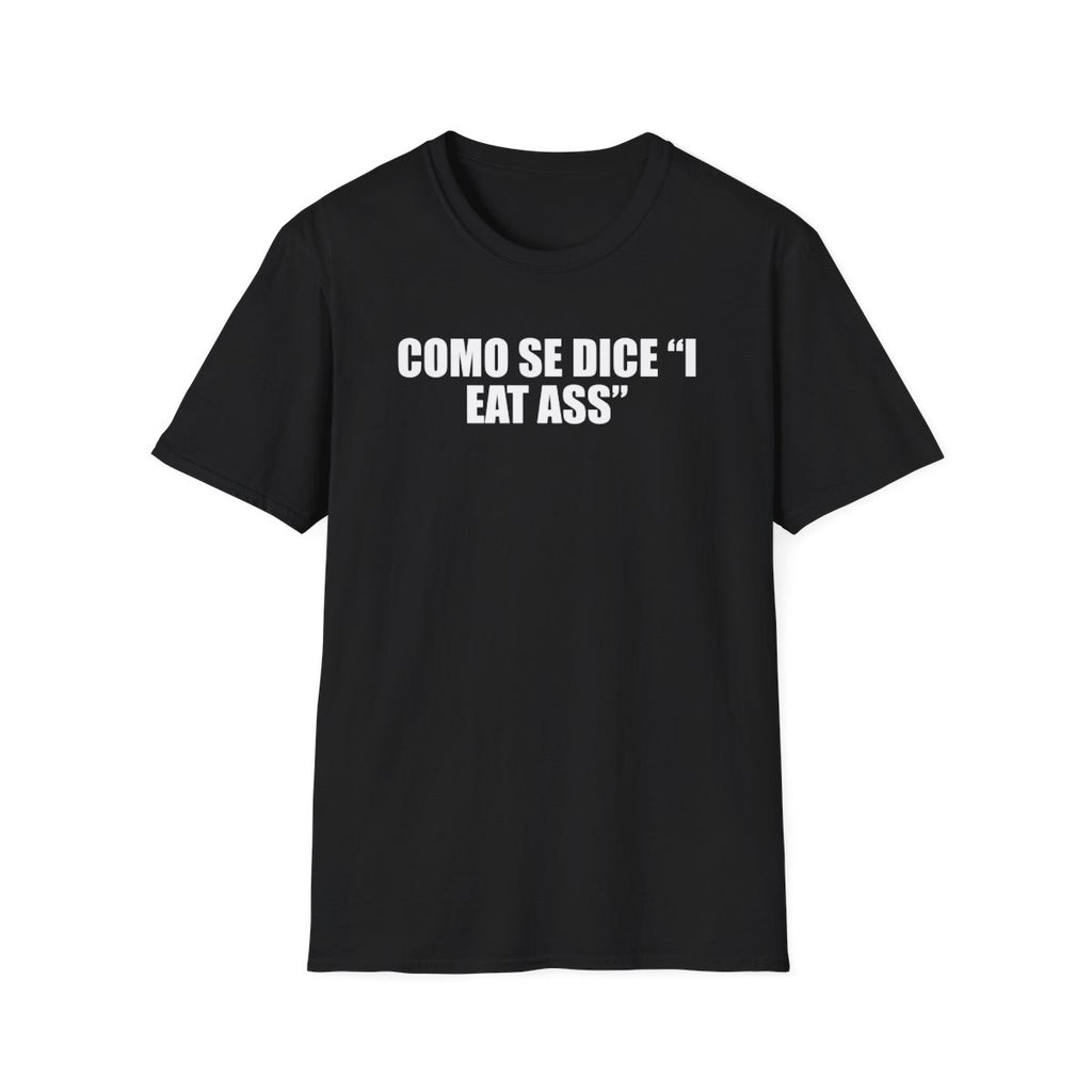 Como Se Dice “I Eat Ass” T-Shirt