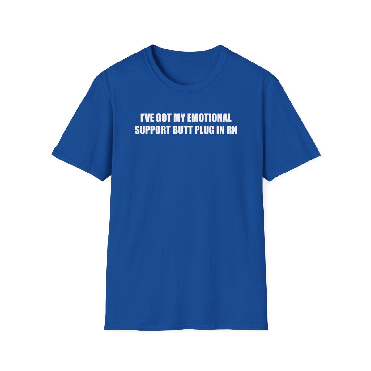 I’ve Got My Emotional Support Butt Plug In Rn T-Shirt