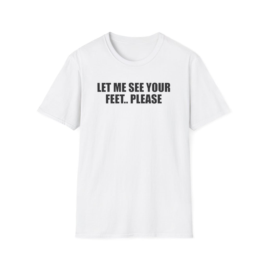 Let Me See Your Feet Please T-Shirt